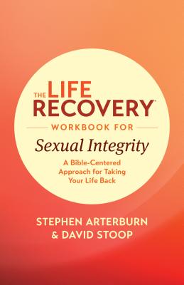 The Life Recovery Workbook for Sexual Integrity: A Bible-Centered Approach for Taking Your Life Back Cover Image