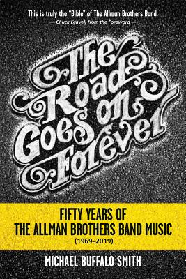 The Road Goes on Forever: Fifty Years of The Allman Brothers Band Music (1969-2019) (Music and the American South)