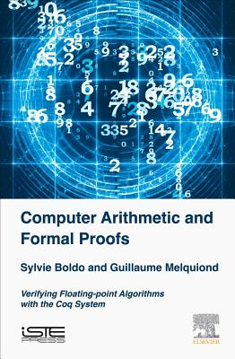 Computer Arithmetic and Formal Proofs: Verifying Floating-Point Algorithms with the Coq System Cover Image