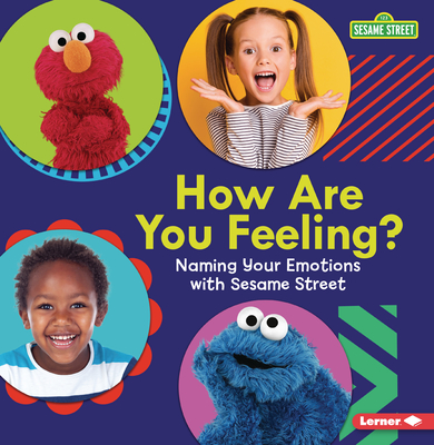 How Are You Feeling?: Naming Your Emotions with Sesame Street (R) By Marie-Therese Miller Cover Image
