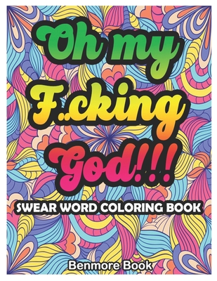 Swear Word Coloring Book: Oh my F**cking god!!! | Hooked