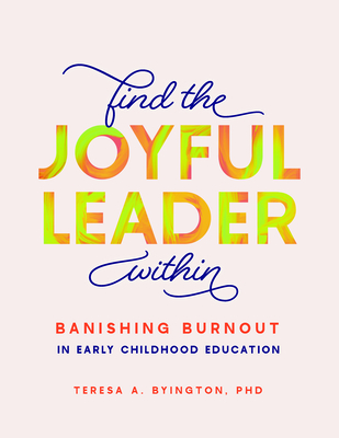 Find the Joyful Leader Within: Banishing Burnout in Early Childhood Education Cover Image