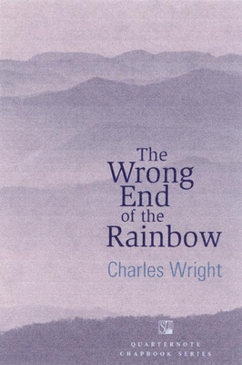 The Wrong End of the Rainbow: Poems (Quarternote Chapbook #4)
