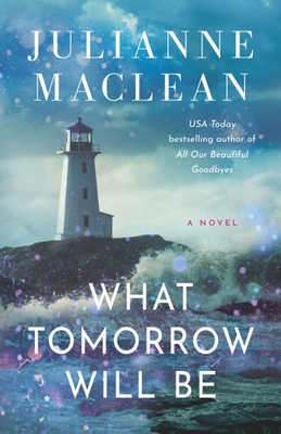 What Tomorrow Will Be By Julianne MacLean Cover Image