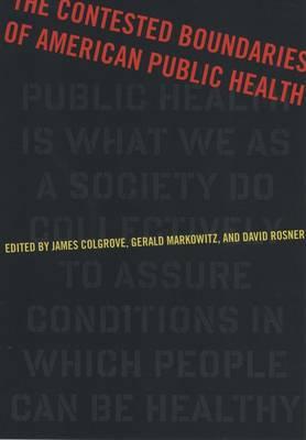 Cover for The Contested Boundaries of American Public Health (Critical Issues in Health and Medicine)