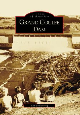 Grand Coulee Dam (Images of America) By Ray Bottenberg Cover Image