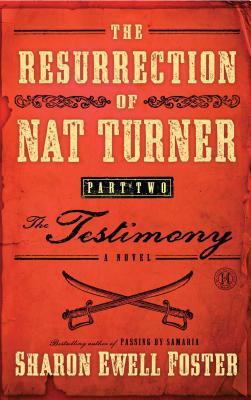 The Resurrection of Nat Turner, Part 2: The Testimony: A Novel By Sharon Ewell Foster Cover Image
