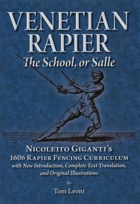 Venetian Rapier: Nicoletto Giganti's 1606 Rapier Fencing Curriculum Cover Image