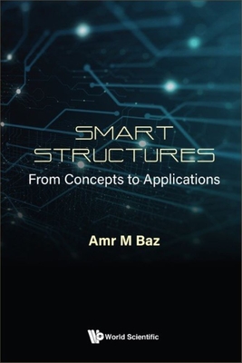 Smart Structures: From Concepts to Applications By Amr M. Baz Cover Image