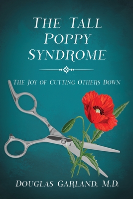 The Tall Poppy Syndrome: The Joy of Cutting Others Down Cover Image
