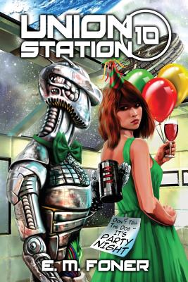 Party Night on Union Station (Earthcent Ambassador #10) By E. M. Foner Cover Image