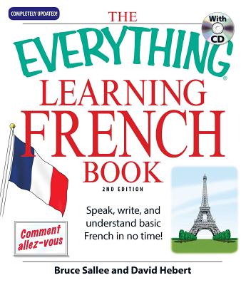 The Everything Learning French: Speak, write, and understand basic French in no time! (Everything®) By Bruce Sallee, David Hebert Cover Image