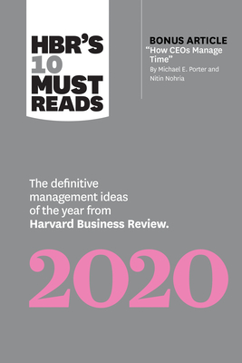 Hbr's 10 Must Reads 2020: The Definitive Management Ideas of the Year from Harvard Business Review (with Bonus Article How Ceos Manage Time by M By Harvard Business Review, Michael E. Porter, Nitin Nohria Cover Image