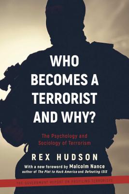 Who Becomes a Terrorist and Why?: The Psychology and Sociology of Terrorism By Rex A. Hudson, Malcolm Nance (Foreword by) Cover Image