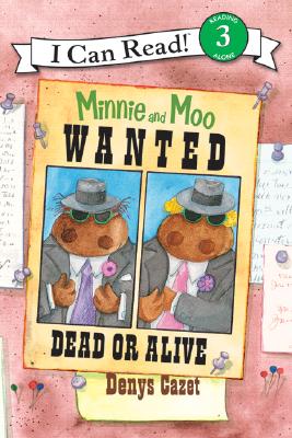 Minnie and Moo: Wanted Dead or Alive (I Can Read Level 3) Cover Image