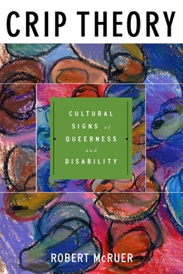 Cover for Crip Theory: Cultural Signs of Queerness and Disability (Cultural Front #9)