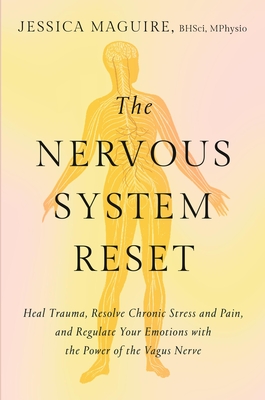 The Nervous System Reset: Heal Trauma, Resolve Chronic Pain, and Regulate Your Emotions with the Power of the Vagus Nerve Cover Image