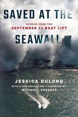 Saved at the Seawall: Stories from the September 11 Boat Lift By Jessica Dulong, Mitchell Zuckoff (Foreword by) Cover Image