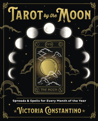 Tarot by the Moon: Spreads & Spells for Every Month of the Year Cover Image