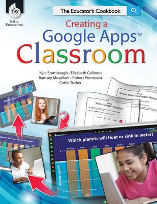 Creating a Google Apps Classroom: The Educator's Cookbook: The Educator's Cookbook Cover Image