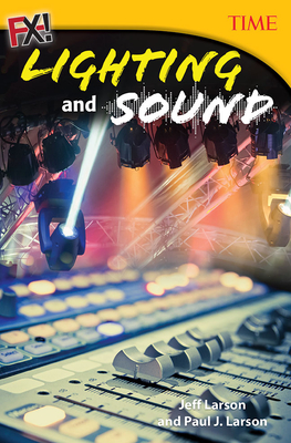 FX! Lighting and Sound (TIME®: Informational Text) By Jeff Larson, Paul Larson Cover Image