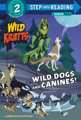 Cover for Wild Dogs and Canines! (Wild Kratts) (Step into Reading)