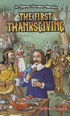 The First Thanksgiving (JR. Graphic Colonial America) By Alan Smith Cover Image