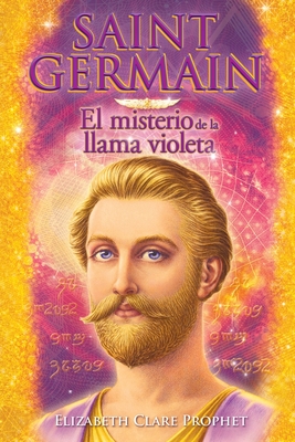 Saint Germain El misterio de la llama violeta By Elizabeth Clare Prophet Cover Image