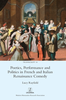 Poetics, Performance and Politics in French and Italian Renaissance Comedy (Transcript #18) Cover Image
