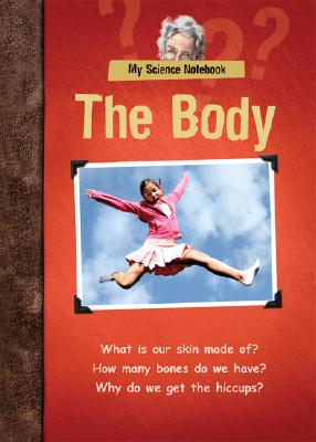 The Body (My Science Notebook) By Martine Podesto Cover Image