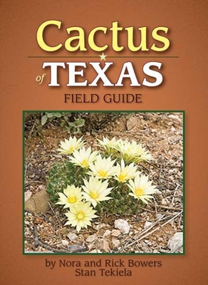 Cactus of Texas Field Guide (Cacti Identification Guides)