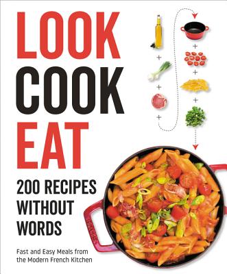 Look Cook Eat: 200 Recipes Without Words Cover Image