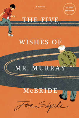 The Five Wishes of Mr. Murray McBride: A Novel By Joe Siple Cover Image