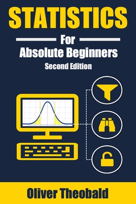 Statistics for Absolute Beginners (Second Edition) By Oliver Theobald Cover Image