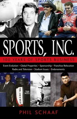 Sports, Inc.: 100 Years of Sports Business By Phil Schaaf Cover Image