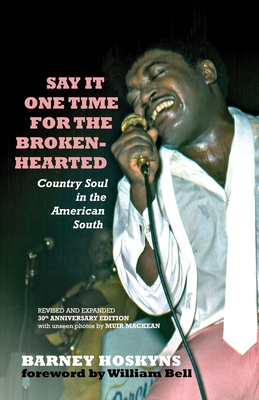 Say It One Time For The Brokenhearted: Country Soul In The American South Cover Image
