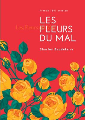 Les Fleurs du Mal: French 1861 version By Charles Baudelaire Cover Image