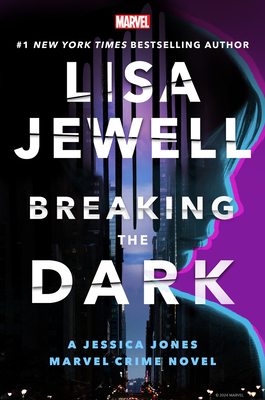 Breaking the Dark: A Jessica Jones Marvel Crime Novel By Lisa Jewell Cover Image