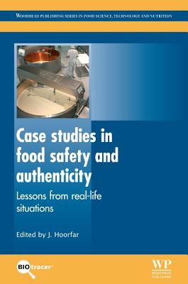 Case Studies in Food Safety and Authenticity: Lessons from Real-Life Situations By J. Hoorfar (Editor) Cover Image
