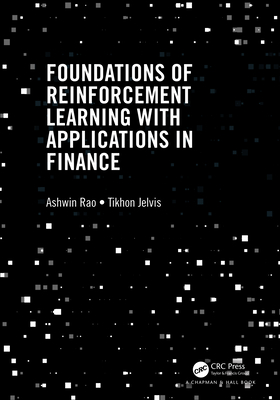Foundations of Reinforcement Learning with Applications in Finance By Ashwin Rao, Tikhon Jelvis Cover Image
