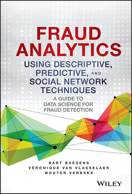 Fraud Analytics Using Descriptive, Predictive, and Social Network Techniques: A Guide to Data Science for Fraud Detection (Wiley and SAS Business) Cover Image