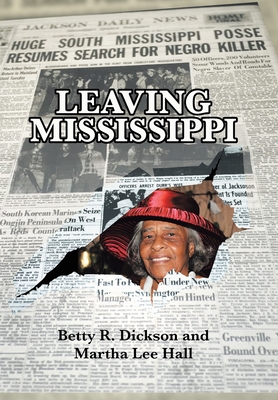 Leaving Mississippi By Betty R. Dickson, Martha Lee Hall Cover Image