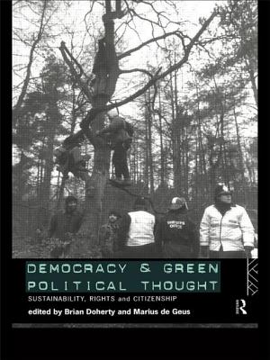 Democracy and Green Political Thought: Sustainability, Rights and Citizenship (Routledge/ECPR Studies in European Political Science)