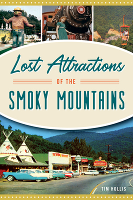Lost Attractions of the Smoky Mountains By Tim Hollis Cover Image