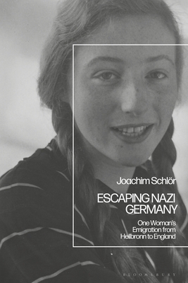 Escaping Nazi Germany: One Woman's Emigration from Heilbronn to England By Joachim Schlör Cover Image