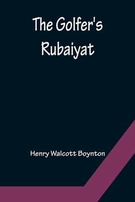 The Golfer's Rubaiyat By Henry Walcott Boynton Cover Image