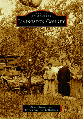 Livingston County (Images of America) By Kirsten Mouton, Brenda Anderson O?halloran Cover Image