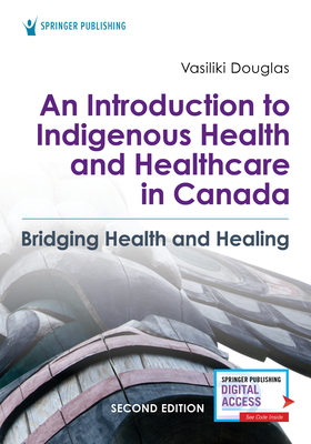 An Introduction to Indigenous Health and Healthcare in Canada: Bridging Health and Healing Cover Image