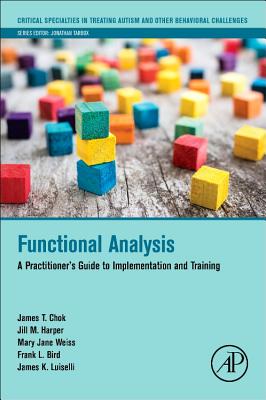 Functional Analysis: A Practitioner's Guide to Implementation and Training (Critical Specialties in Treating Autism and Other Behavioral) Cover Image