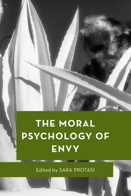 The Moral Psychology of Envy (Moral Psychology of the Emotions #18)